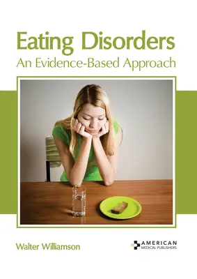 Evészavarok: Evidencia-alapú megközelítés - Eating Disorders: An Evidence-Based Approach