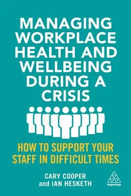 A munkahelyi egészség és jólét kezelése válsághelyzetben: Hogyan támogassa munkatársait a nehéz időkben? - Managing Workplace Health and Wellbeing During a Crisis: How to Support Your Staff in Difficult Times