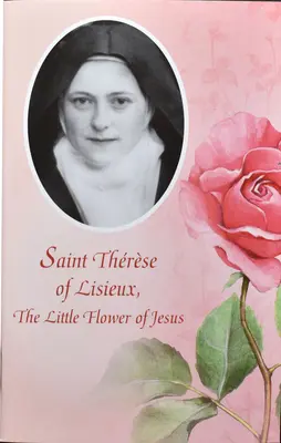 Lisieux-i Szent Teréz: Jézus kis virága - Saint Therese of Lisieux: The Little Flower of Jesus