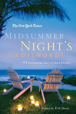 The New York Times Midsummer Night's Crosswords: 75 varázslatos, könnyű és nehéz keresztrejtvények - The New York Times Midsummer Night's Crosswords: 75 Enchanting, Easy to Hard Crossword Puzzles