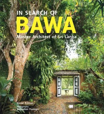 BAWA keresése - Sri Lanka mesterépítésze - In Search of BAWA - Master Architect of Sri Lanka