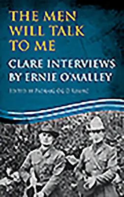 A férfiak beszélni fognak hozzám: Klára interjúk: Clare-interjúk by Ernie O'Malley - The Men Will Talk to Me: Clare Interviews: Clare Interviews by Ernie O'Malley