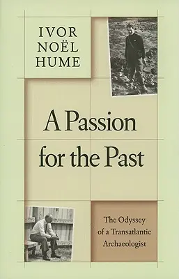 Szenvedély a múlt iránt: Egy transzatlanti régész odüsszeiája - A Passion for the Past: The Odyssey of a Transatlantic Archaeologist