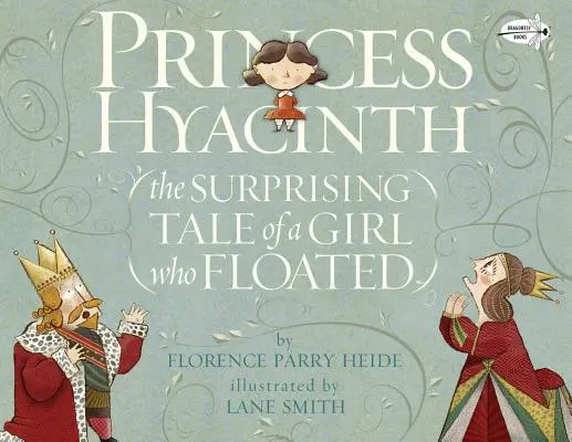 Hyacinth hercegnő (Egy lány meglepő története, aki lebegett) - Princess Hyacinth (the Surprising Tale of a Girl Who Floated)