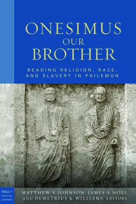 Onesimus testvérünk: A vallás, a faj és a kultúra olvasása Filemonban - Onesimus Our Brother: Reading Religion, Race and Culture in Philemon