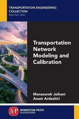 Közlekedési hálózatok modellezése és kalibrálása - Transportation Network Modeling and Calibration