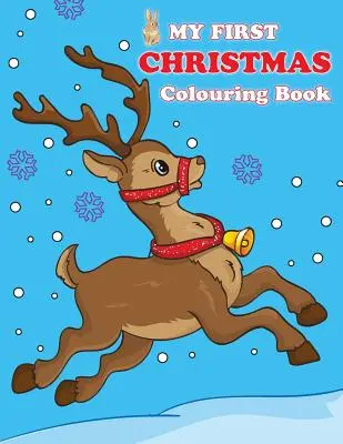 Az első karácsonyi színezőkönyvem: Mikulás, hóember, Rudolf, a piros orrú rénszarvas és még sok más képet tartalmaz! - My First Christmas Colouring Book: Contains Pictures of Santa Claus, Snowman, Rudolph the Red-Nosed Reindeer and More!