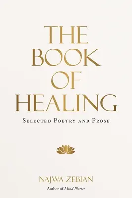 A gyógyítás könyve: Válogatott versek és prózák - The Book of Healing: Selected Poetry and Prose