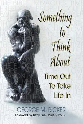 Valami, amin elgondolkodhatsz: Time Out to Take Life In - Something to Think About: Time Out to Take Life In