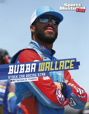 Bubba Wallace: Bubba Wallace: Balla Wallace: Stock Car Racing Star - Bubba Wallace: Stock Car Racing Star