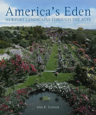 Amerika édenkertje: Newport tájképei az idők folyamán - America's Eden: Newport Landscapes Through the Ages