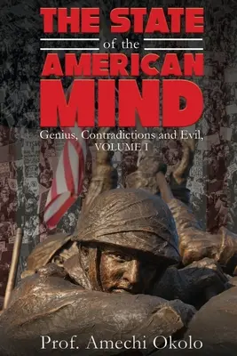 Az amerikai elme állapota: Kábultság és szánalmas engedékenység I. kötet - The State of the American Mind: Stupor and Pathetic Docility Volume I