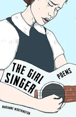 The Girl Singer: Versek - The Girl Singer: Poems