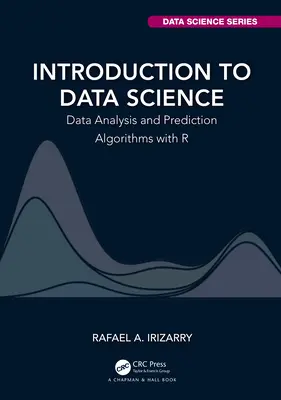Bevezetés az adattudományba: Adatelemzés és előrejelzési algoritmusok az R segítségével - Introduction to Data Science: Data Analysis and Prediction Algorithms with R