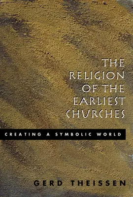 A legkorábbi egyházak vallása: A szimbolikus világ megteremtése - The Religion of the Earliest Churches: Creating a Symbolic World