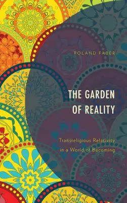 A valóság kertje: Transzvallási relativitás a válás világában - The Garden of Reality: Transreligious Relativity in a World of Becoming