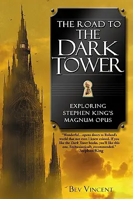 Az út a Sötét toronyhoz: Stephen King főművének felfedezése - The Road to the Dark Tower: Exploring Stephen King's Magnum Opus