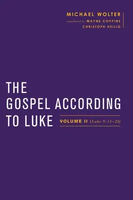 Az evangélium Lukács szerint: II. kötet (Lukács 9:51-24) - The Gospel According to Luke: Volume II (Luke 9:51-24)