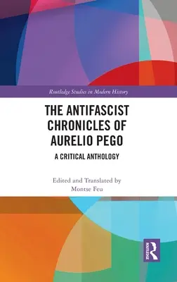 Aurelio Pego antifasiszta krónikái: Kritikai antológia - The Antifascist Chronicles of Aurelio Pego: A Critical Anthology