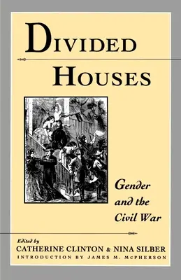 Megosztott házak: Gender and the Civil War - Divided Houses: Gender and the Civil War