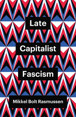 Késő kapitalista fasizmus - Late Capitalist Fascism