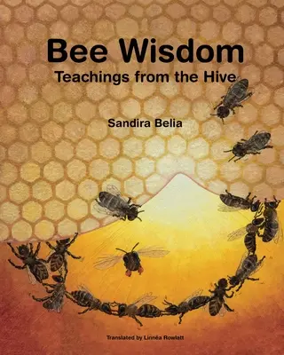 Méhbölcsesség - Tanítások a kaptárból - Bee Wisdom - Teachings from the Hive