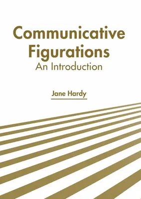 Kommunikatív alakzatok: Bevezetés - Communicative Figurations: An Introduction