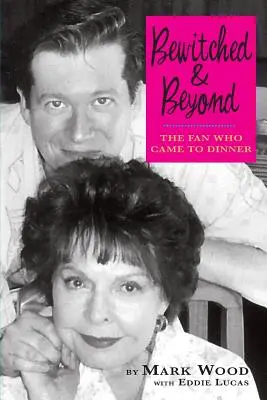 Elbűvölve és azon túl: A rajongó, aki eljött vacsorázni - Bewitched and Beyond: The Fan Who Came to Dinner