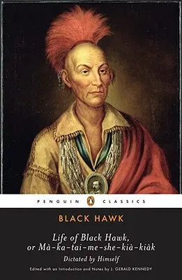 Black Hawk élete, avagy Ma-Ka-Tai-Me-She-Kia-Kiak - Life of Black Hawk, or Ma-Ka-Tai-Me-She-Kia-Kiak