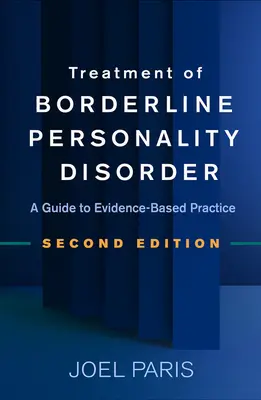 A borderline személyiségzavar kezelése, második kiadás: Útmutató a bizonyítékokon alapuló gyakorlathoz - Treatment of Borderline Personality Disorder, Second Edition: A Guide to Evidence-Based Practice