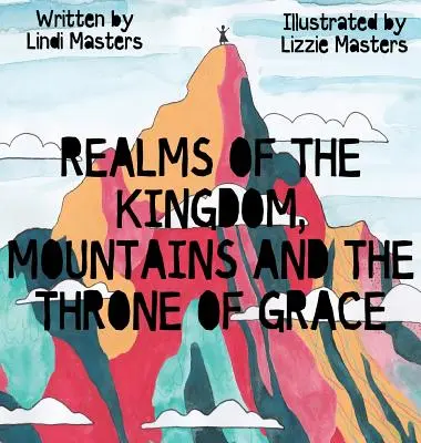 A királyság birodalmai, hegyek és a kegyelem trónja - Realms of the Kingdom, mountains and the throne of grace