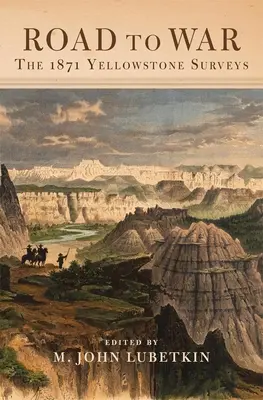 Út a háborúba, 36. kötet: Az 1871-es Yellowstone-felmérések - Road to War, Volume 36: The 1871 Yellowstone Surveys