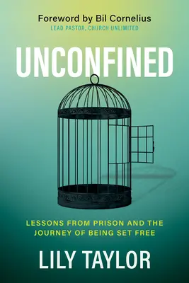 Unconfined: Tanulságok a börtönből és a szabadulás útja - Unconfined: Lessons from Prison and the Journey of Being Set Free