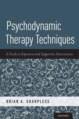 Pszichodinamikus terápiás technikák: Útmutató az expresszív és támogató beavatkozásokhoz - Psychodynamic Therapy Techniques: A Guide to Expressive and Supportive Interventions