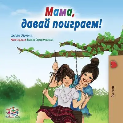 Játsszunk, anya! Orosz kiadás - Let's play, Mom!: Russian edition