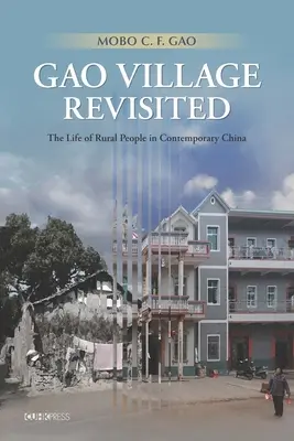 Gao Village Revisited: A vidéki emberek élete a mai Kínában - Gao Village Revisited: The Life of Rural People in Contemporary China