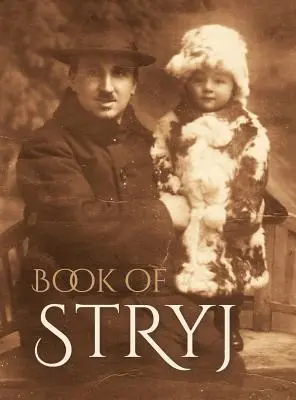 Sztrij (Ukrajna) könyve: A Sefer Stryj fordítása - Book of Stryj (Ukraine): Translation of Sefer Stryj