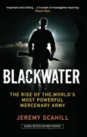 Blackwater - A világ legerősebb zsoldos hadseregének felemelkedése - Blackwater - The Rise of the World's Most Powerful Mercenary Army