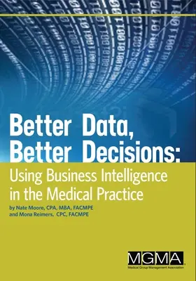 Jobb adatok, jobb döntések: Az üzleti intelligencia használata az orvosi rendelőben - Better Data, Better Decisions: Using Business Intelligence in the Medical Practice