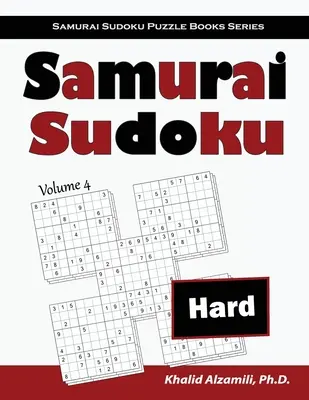 Szamuráj szudoku: 500 nehéz szudoku rejtvény átfedésben 100 szamuráj stílusú rejtvénnyel - Samurai Sudoku: 500 Hard Sudoku Puzzles Overlapping into 100 Samurai Style