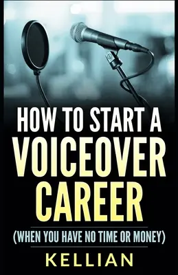 Hogyan kezdj el egy Voiceover karriert: (Ha nincs időd vagy pénzed) - How to Start a Voiceover Career: (When you have no time or money)