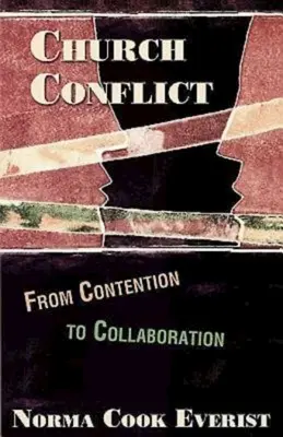 Egyházi konfliktus: From Contention to Collaboration - Church Conflict: From Contention to Collaboration