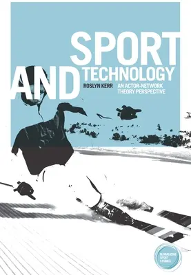 Sport és technológia - egy szereplő-hálózatelméleti perspektíva - Sport and Technology - An Actor-Network Theory Perspective