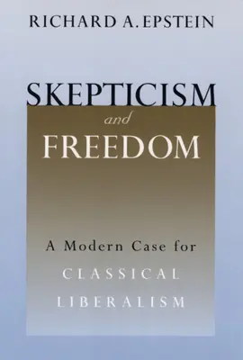 Szkepticizmus és szabadság: A klasszikus liberalizmus modern esete - Skepticism and Freedom: A Modern Case for Classical Liberalism