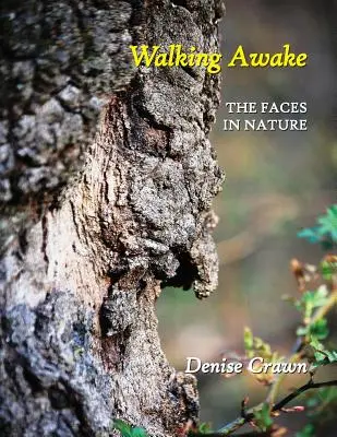 Éberen járva: Az arcok a természetben - Walking Awake: The Faces in Nature