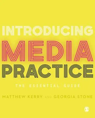 Introducing Media Practice: The Essential Guide