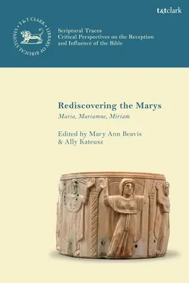 A Máriák újrafelfedezése: Mária, Mariamne, Miriam - Rediscovering the Marys: Maria, Mariamne, Miriam