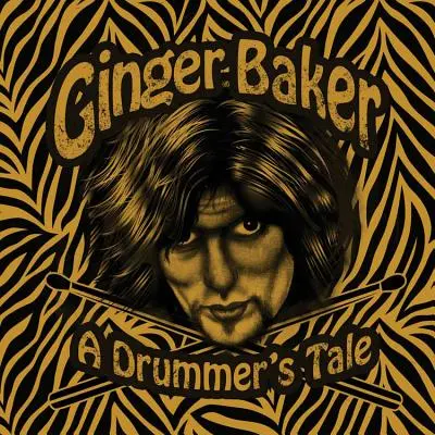 Ginger Baker - Egy dobos története - Ginger Baker - A Drummer's Tale