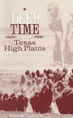 A mély idő és a texasi fennsíkok: Történelem és geológia - Deep Time and the Texas High Plains: History and Geology