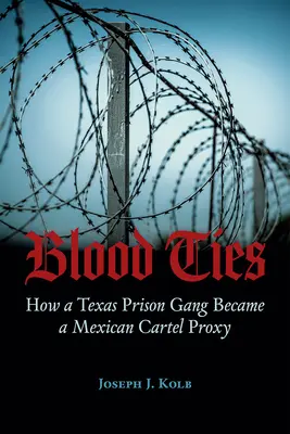 Vérségi kötelékek: Hogyan lett egy texasi börtönbanda a mexikói kartell megbízottja? - Blood Ties: How a Texas Prison Gang Became a Mexican Cartel Proxy